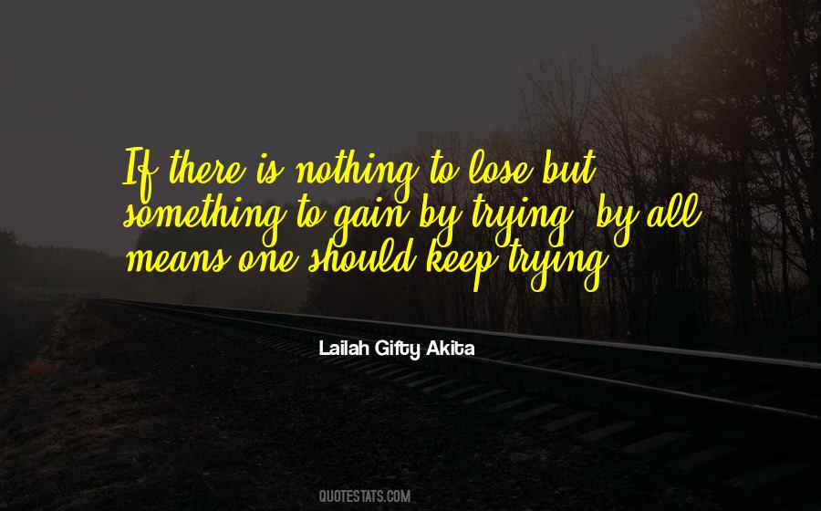 There Is Nothing To Lose Quotes #457575