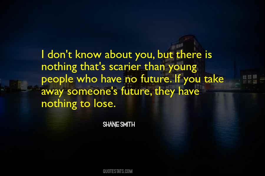 There Is Nothing To Lose Quotes #612109