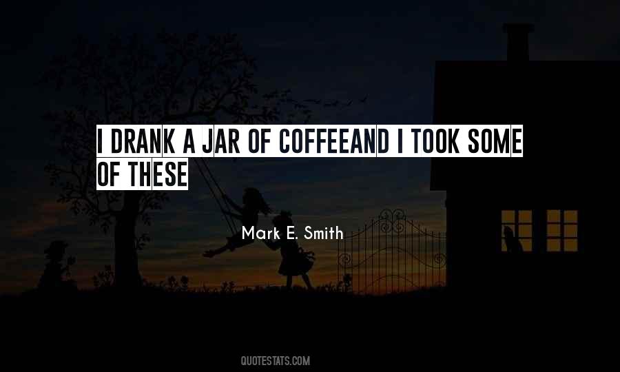 Drank Coffee Quotes #1655172