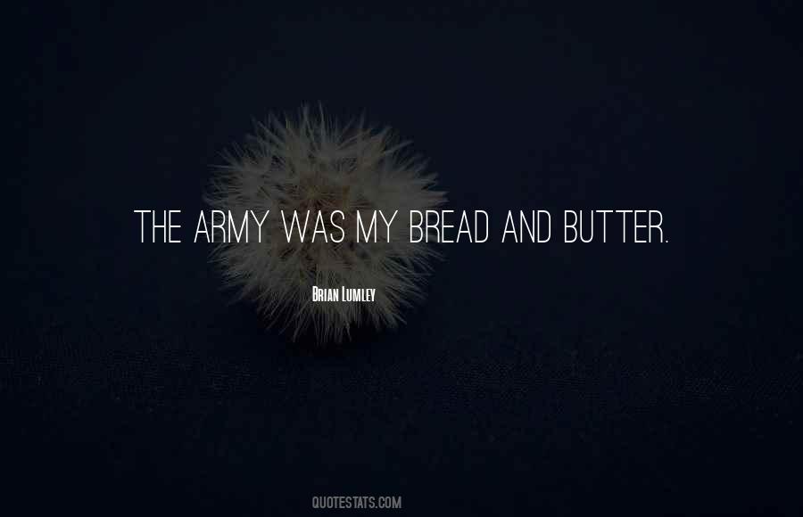 Butter To My Bread Quotes #461878