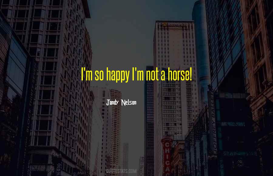 I M So Happy Quotes #1665556