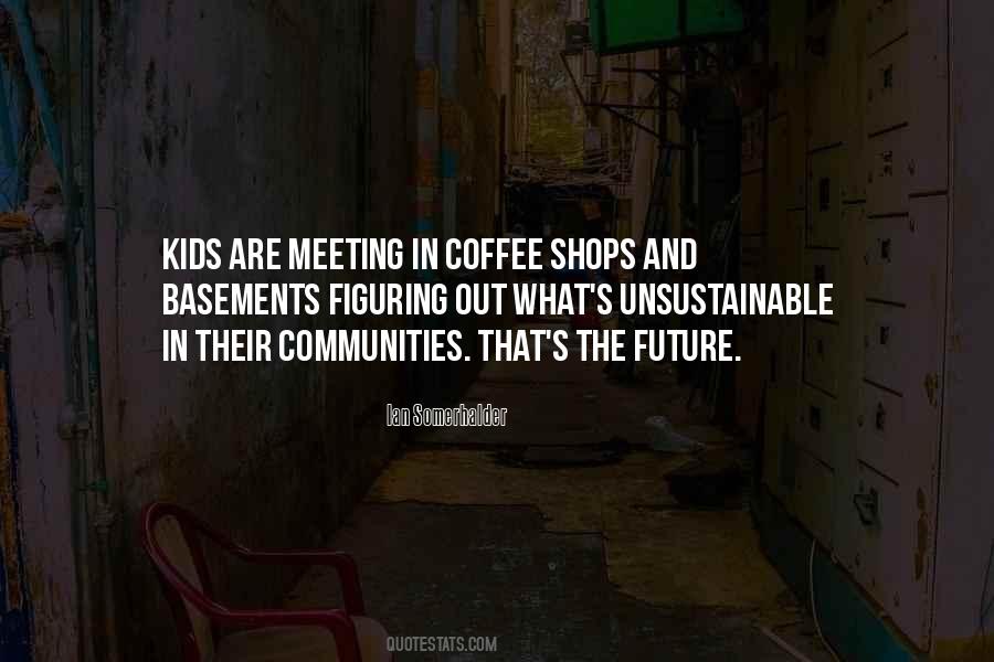 Meeting Over Coffee Quotes #1487314