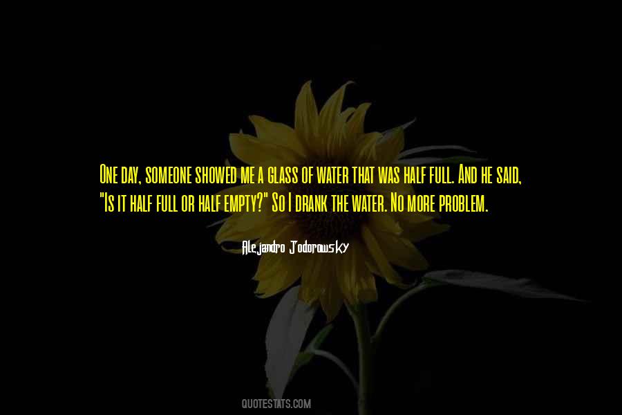 Is The Glass Half Full Quotes #1235274