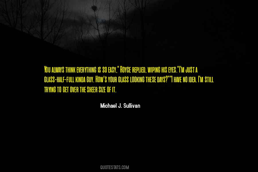 Is The Glass Half Full Quotes #1451530