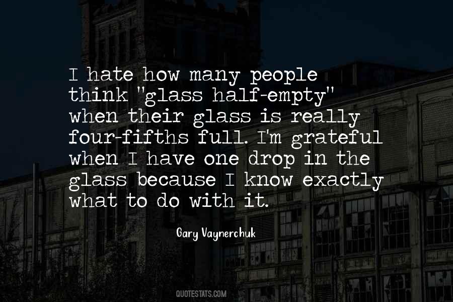 Is The Glass Half Full Quotes #1754235