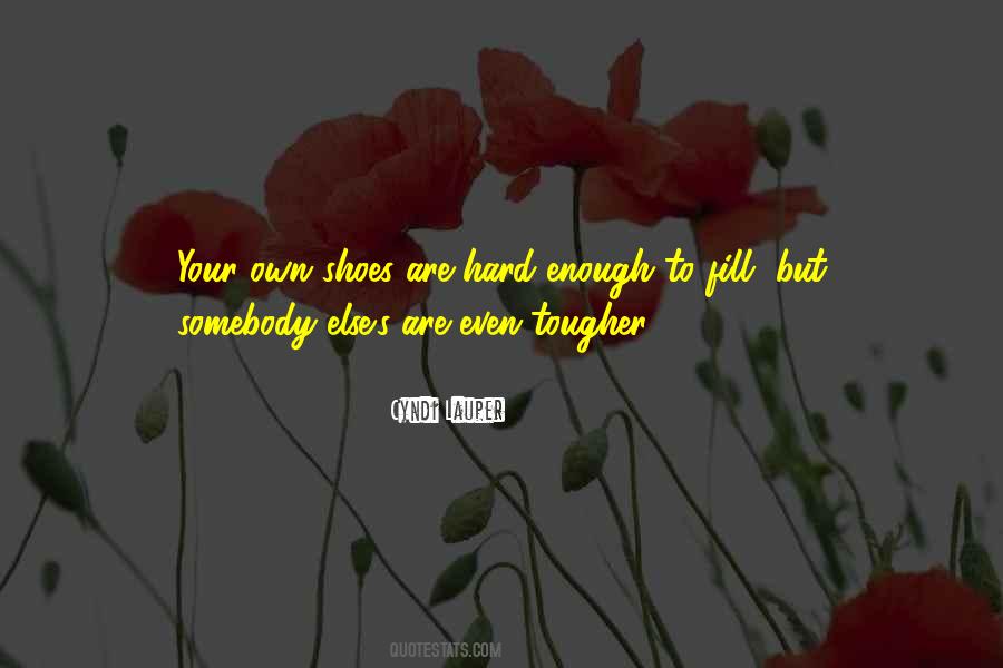 Your Own Shoes Quotes #1642549