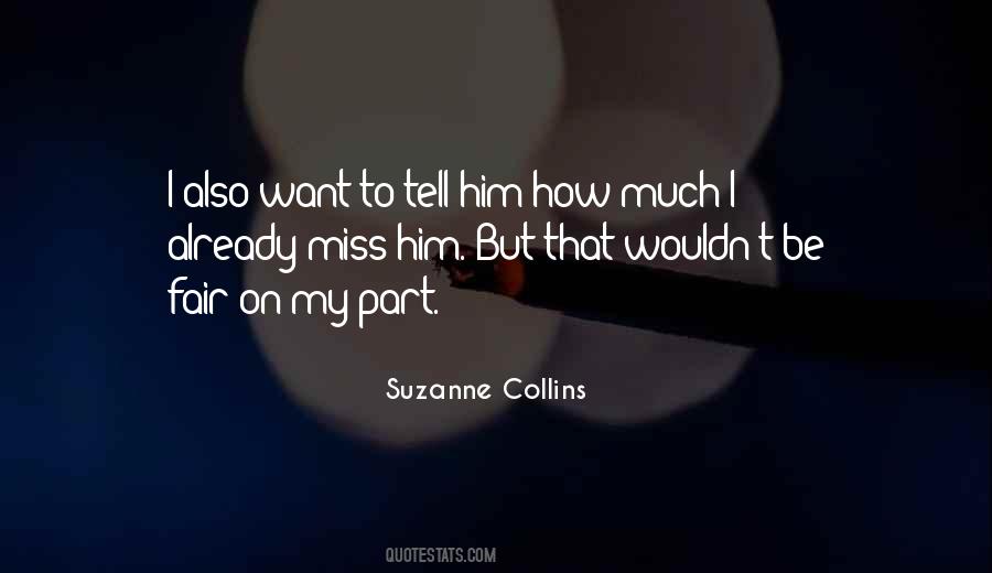 How Much I Miss Him Quotes #1038543
