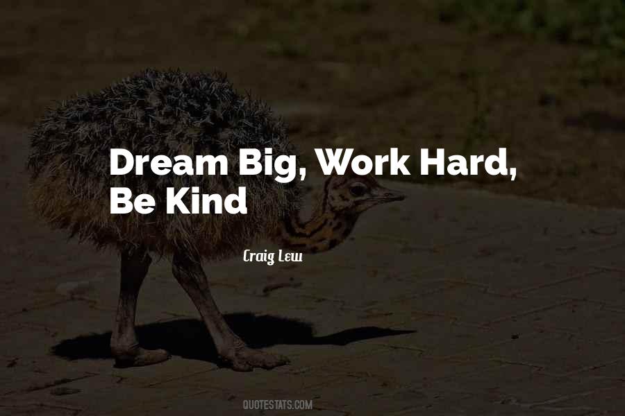 Dream Big Work Hard Quotes #1724598