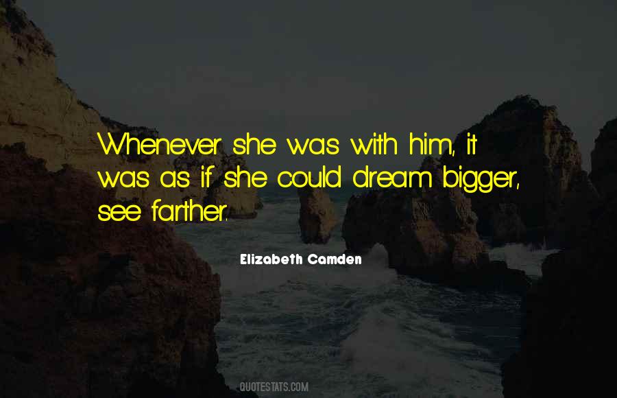 Dream Bigger Quotes #1377226