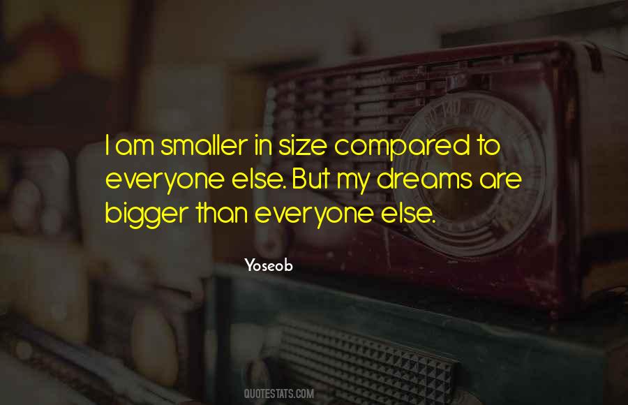 Dream Bigger Quotes #1396734