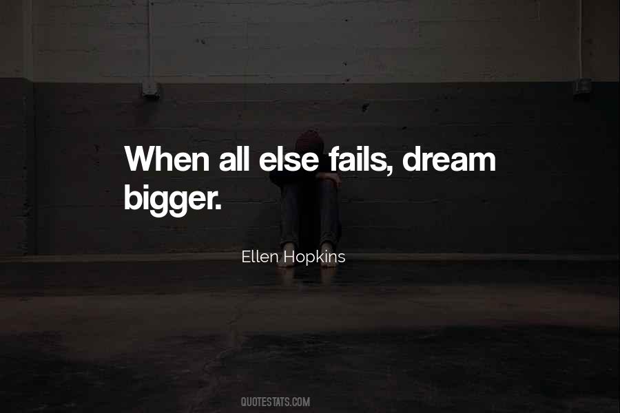 Dream Bigger Quotes #1424903