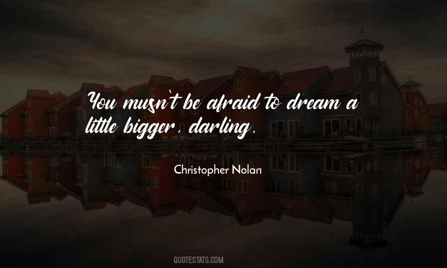 Dream Bigger Quotes #157357