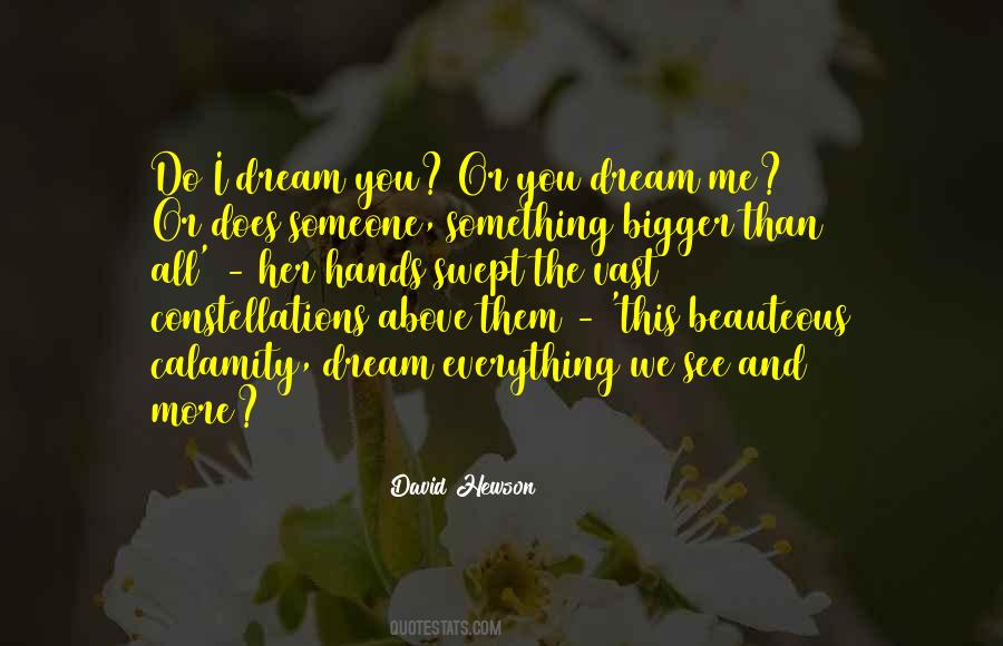 Dream Bigger Quotes #1589912