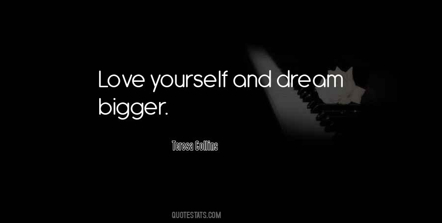 Dream Bigger Quotes #460837