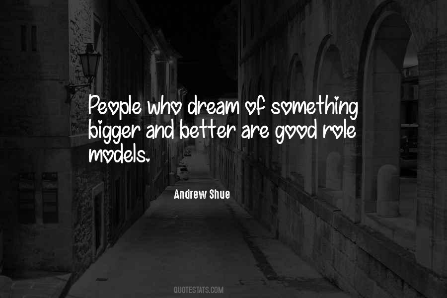 Dream Bigger Quotes #500135