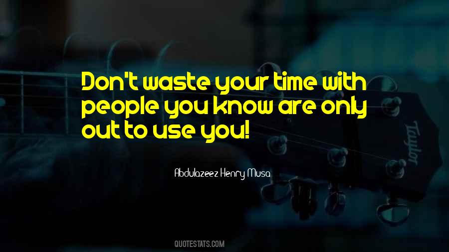 Use Your Life Quotes #1404006