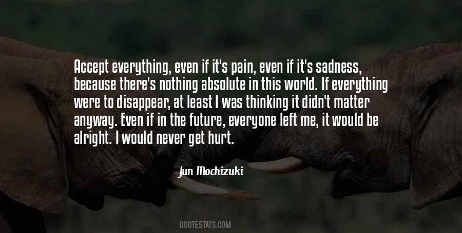 Everyone Left Me Quotes #1543634