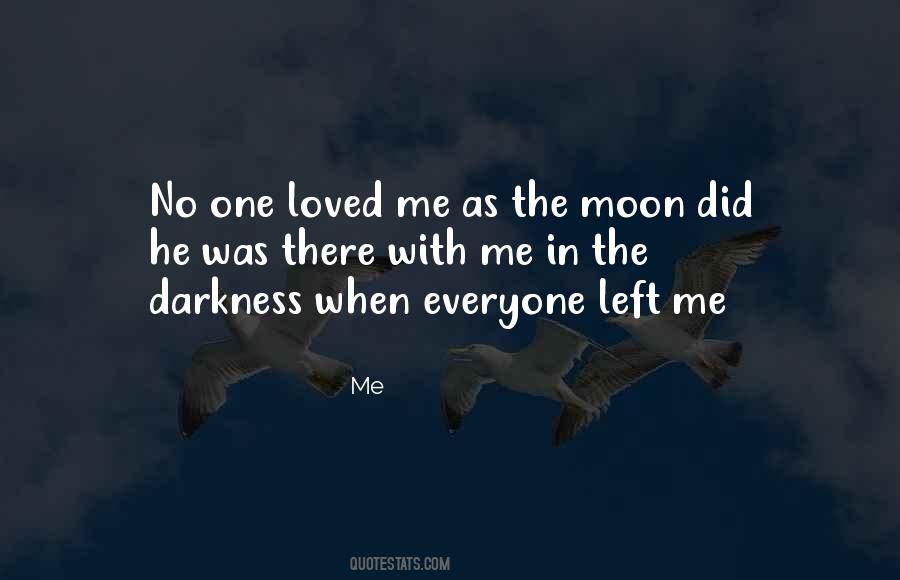 Everyone Left Me Quotes #181642