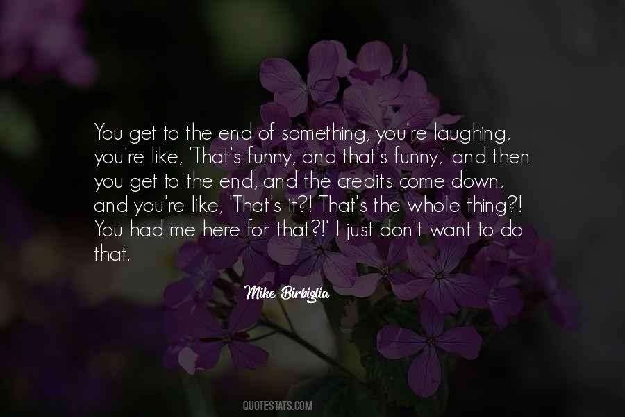 I Just Want It To End Quotes #751517