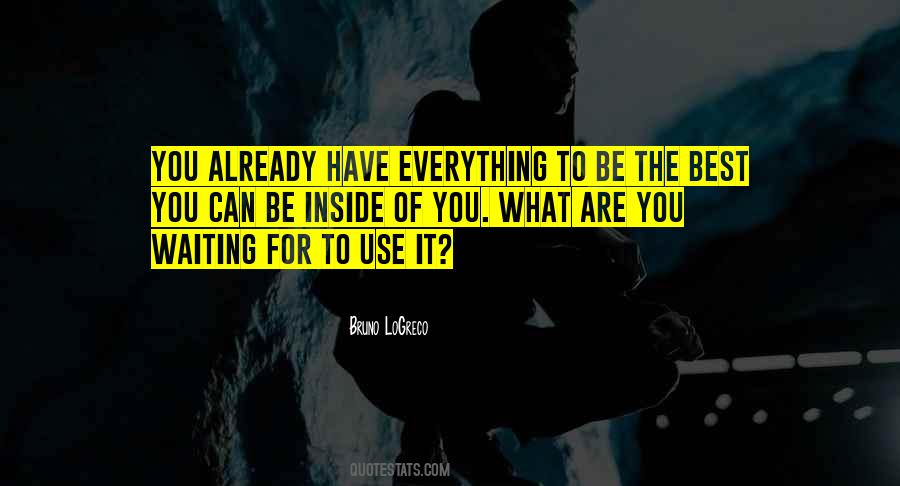 What You Have Inside Quotes #1426383