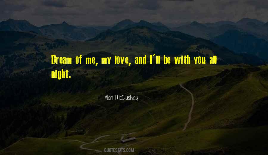 Dream Of Me My Love Quotes #413622