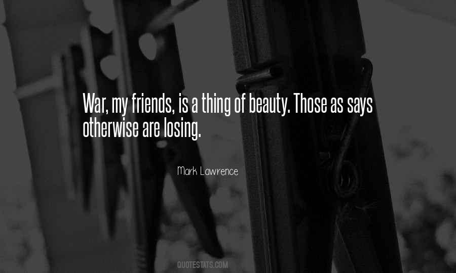 Losing My Friends Quotes #1018077