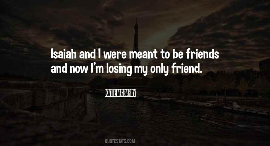 Losing My Friends Quotes #296279