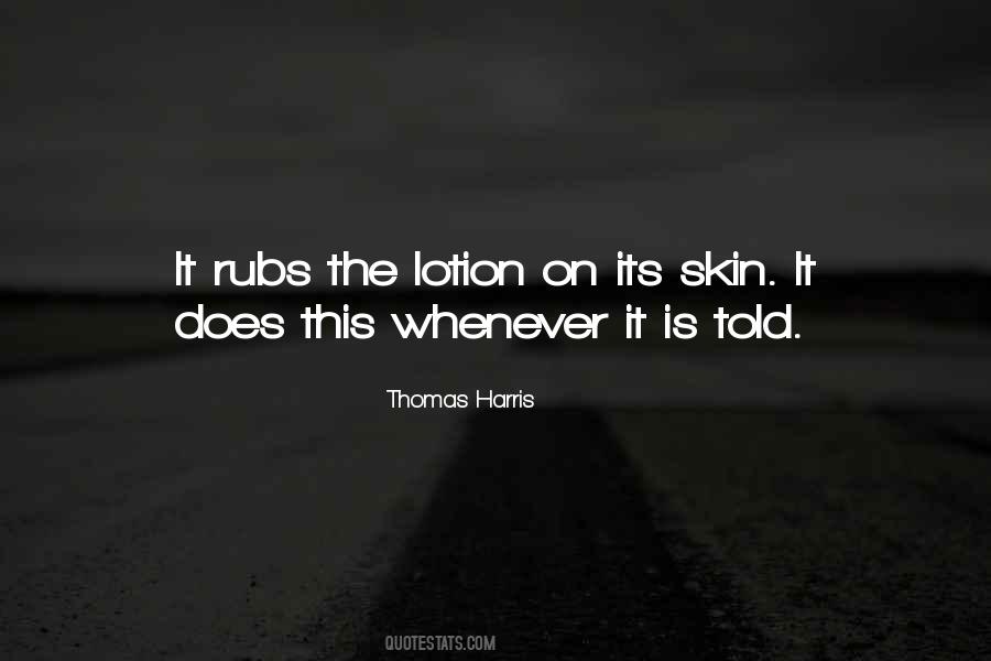 It Rubs The Lotion Quotes #1702850