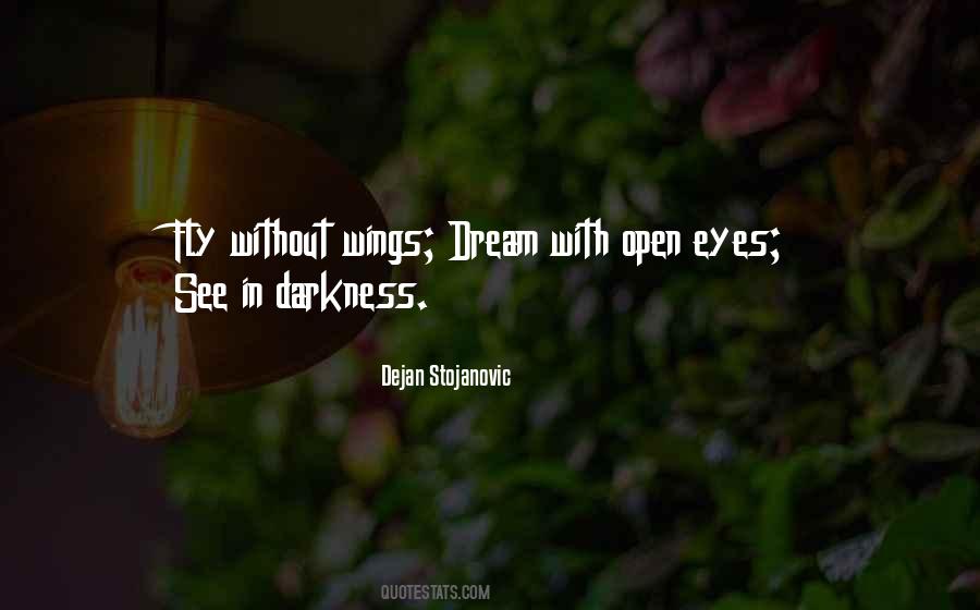 Dream With Your Eyes Open Quotes #470392