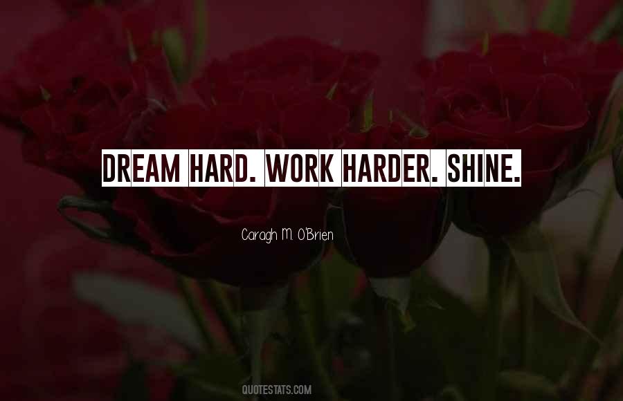 Dream Work Hard Quotes #530071