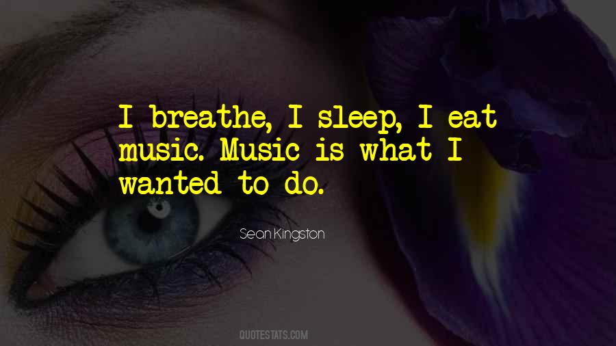 I Breathe Music Quotes #1393783