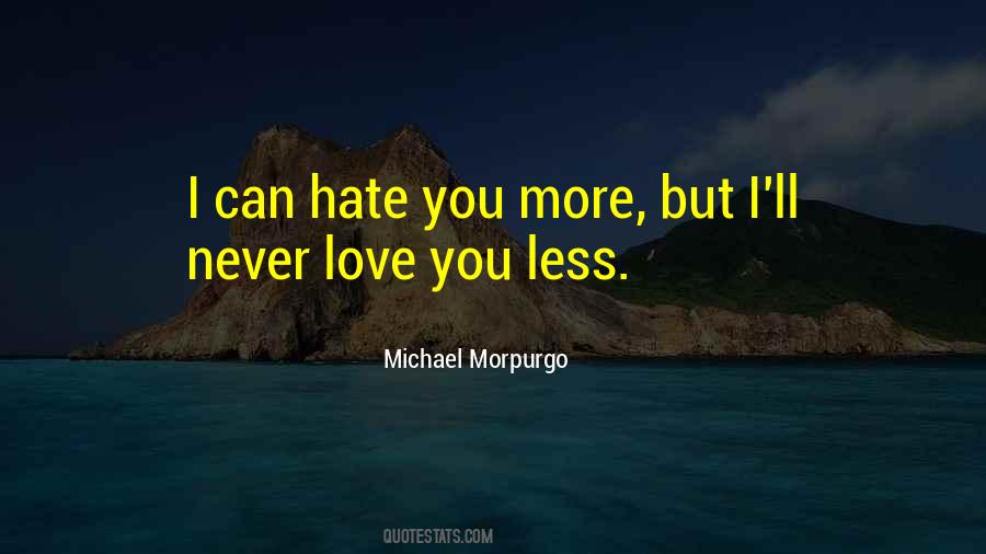 Hate Less Love More Quotes #1681672