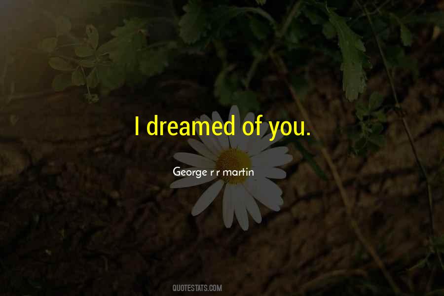 Dreamed Of You Quotes #532789