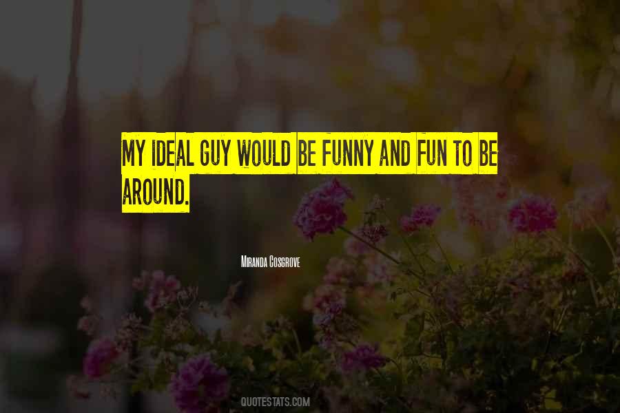 Fun To Be Around Quotes #1599507