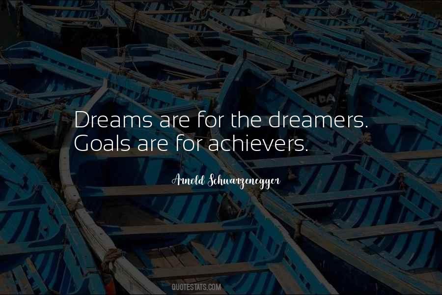 Dreamers Are Achievers Quotes #498397
