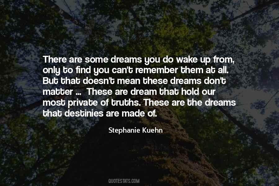 Dreams Are Made Quotes #1722759