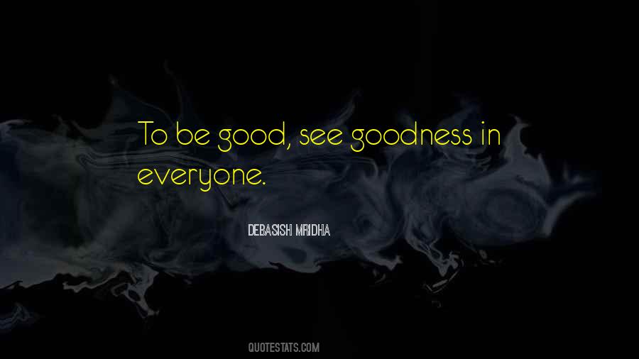 See Good In Everyone Quotes #327869