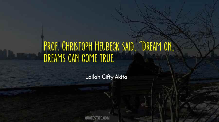 Dreams Can Come True Quotes #1070061