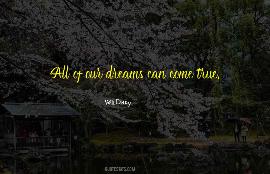 Dreams Can Come True Quotes #822999
