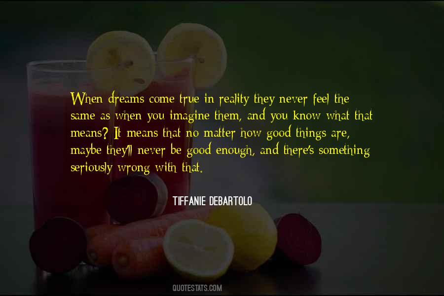 Dreams Come Quotes #1231182