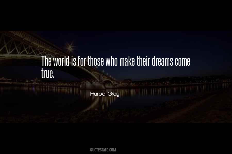 Dreams Come Quotes #1499755