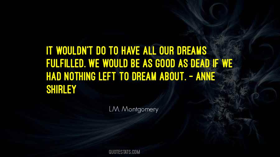 Dreams Fulfilled Quotes #1725027