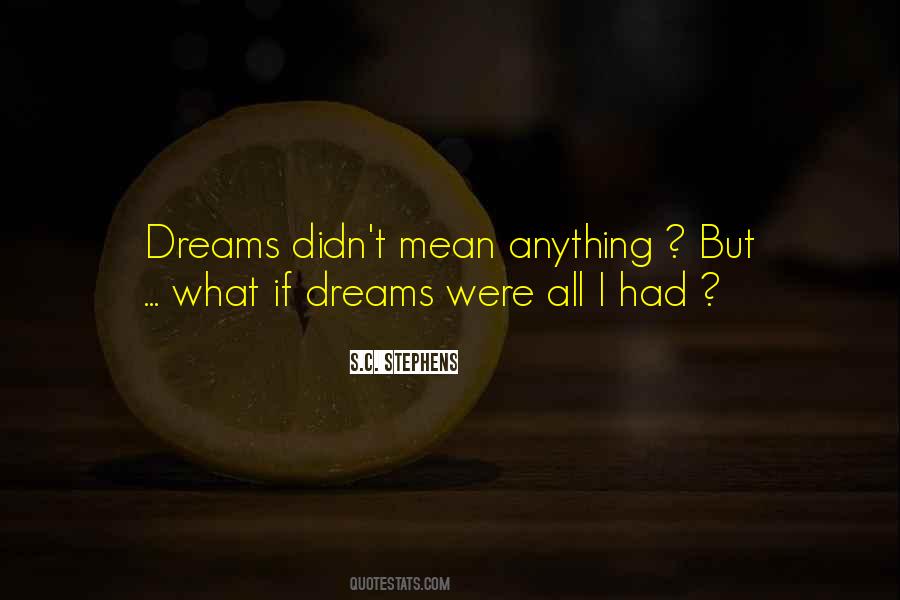 Dreams Mean Something Quotes #289116