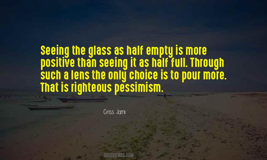 Quotes About The Glass Is Half Full Or Half Empty #1287612