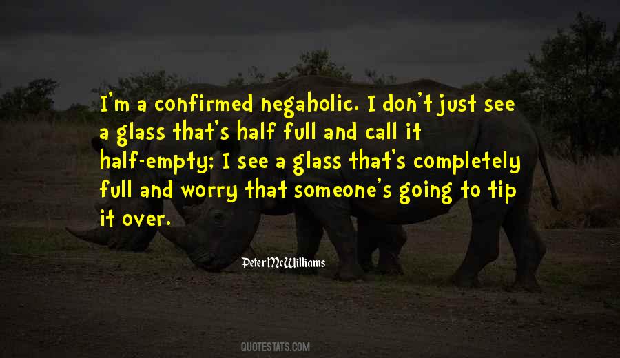 Quotes About The Glass Is Half Full Or Half Empty #356126