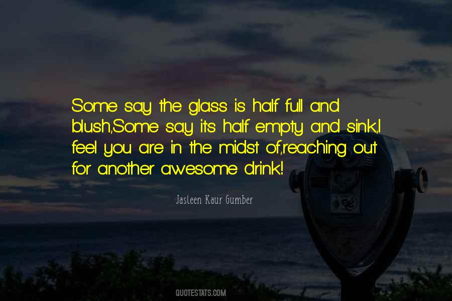 Quotes About The Glass Is Half Full Or Half Empty #364186