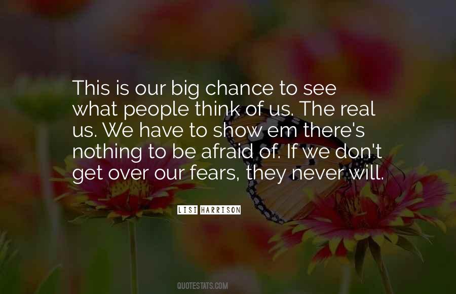 There Is Nothing To Fear Quotes #14167