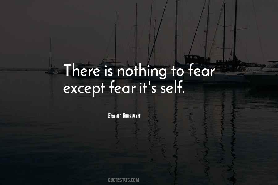 There Is Nothing To Fear Quotes #396165