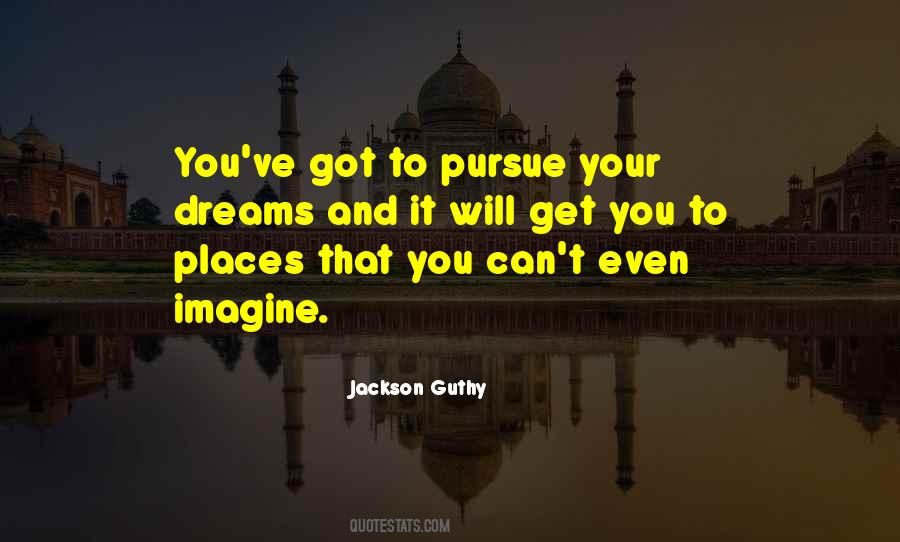 Dreams Pursue Quotes #530133