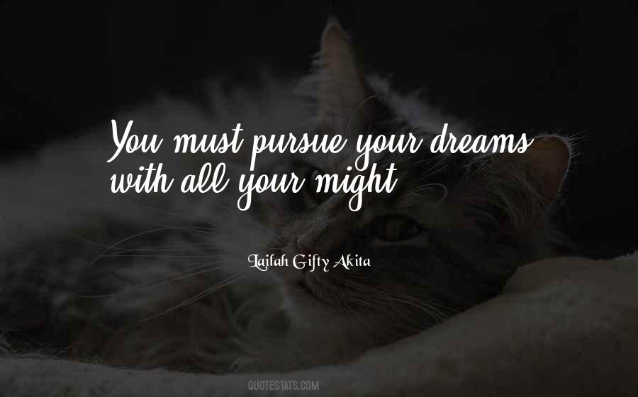Dreams Pursue Quotes #604572